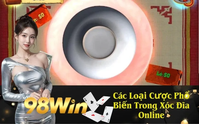 Các Loại Cược Phổ Biến Trong Xóc Đĩa Online