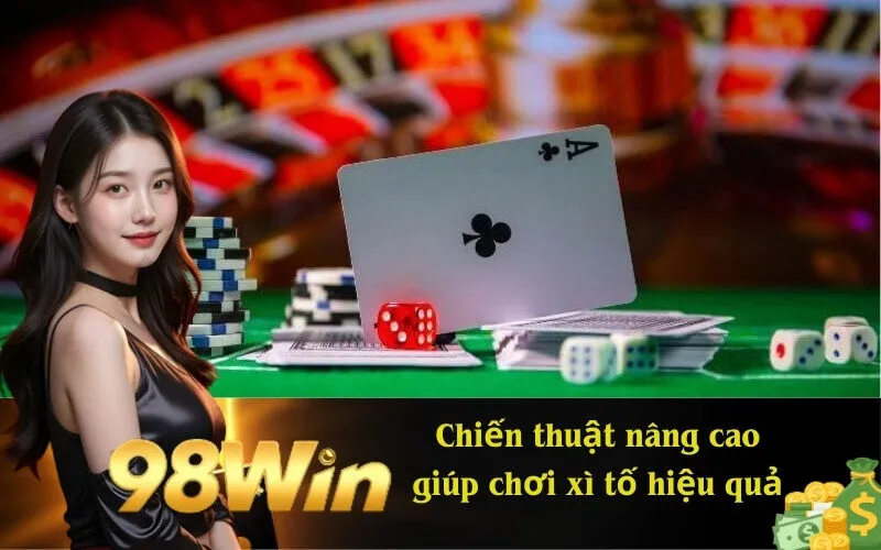 Chiến thuật nâng cao giúp chơi xì tố hiệu quả