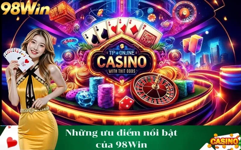 Những ưu điểm nổi bật của 98Win